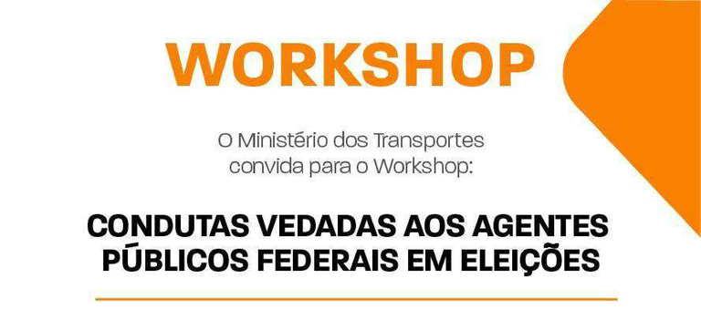 Participe do Workshop "Condutas Vedadas aos Agentes Públicos Federais em Eleições"